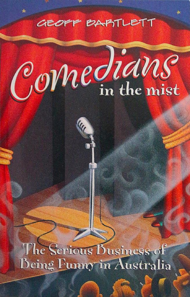 Comedians in the Mist: Conversations with the Seriously Funny of Australia