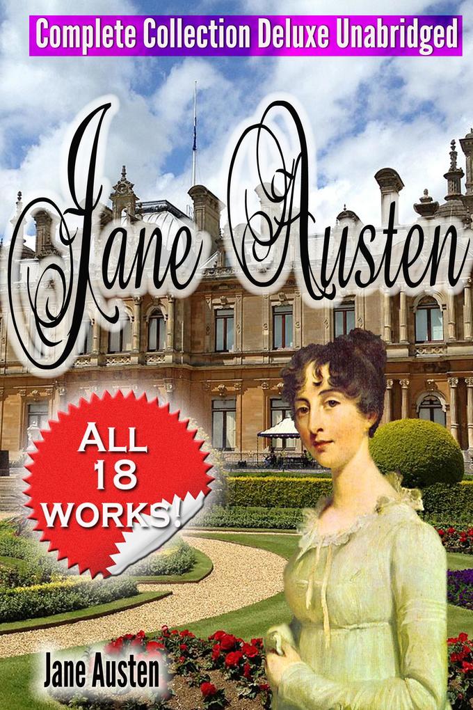 Jane Austen Complete Collection Deluxe Unabridged (annotated)