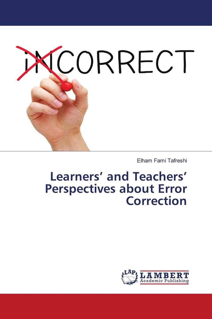 Learners' and Teachers' Perspectives about Error Correction