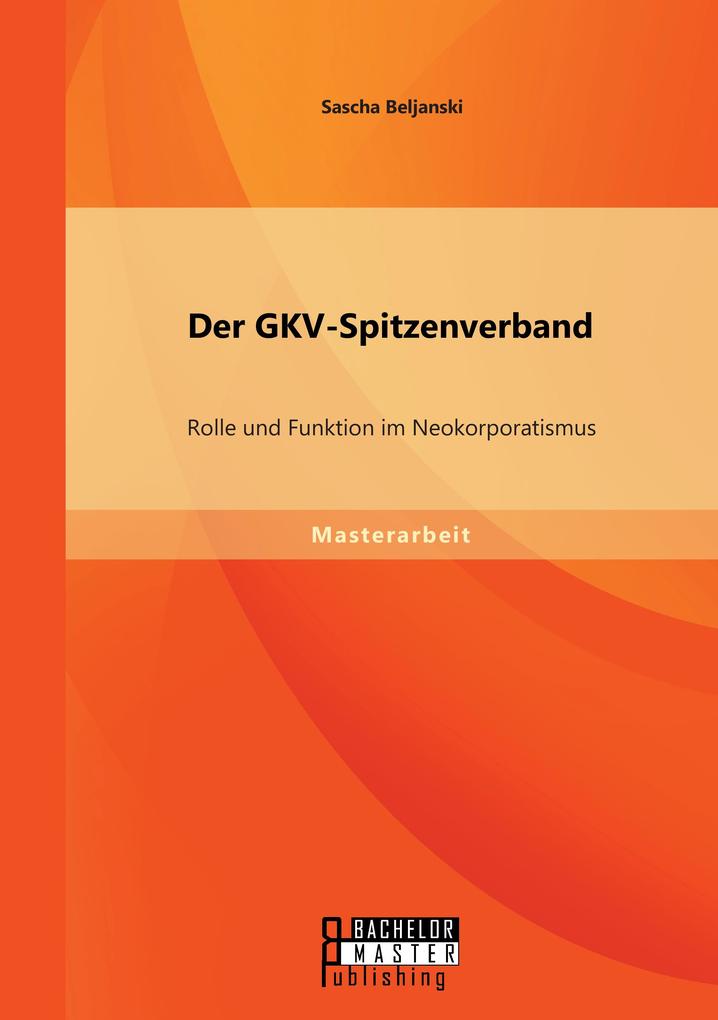 Der GKV-Spitzenverband: Rolle und Funktion im Neokorporatismus