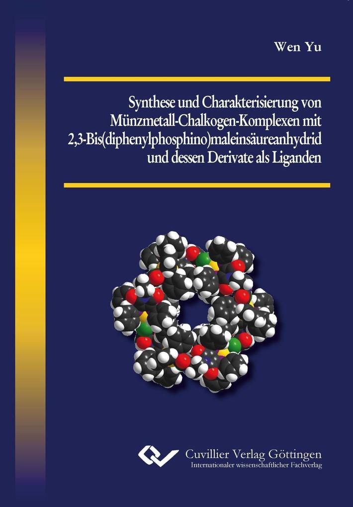 Synthese und Charakterisierung von Münzmetall-Chalkogen-Komplexen mit 23-Bis(diphenylphosphino)maleinsäureanhydrid und dessen Derivate als Liganden