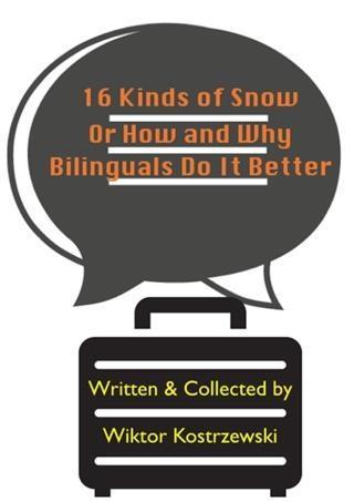 16 Kinds Of Snow Or How And Why Bilinguals Do It Better