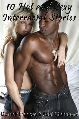 10 Hot and Sexy Interracial Stories