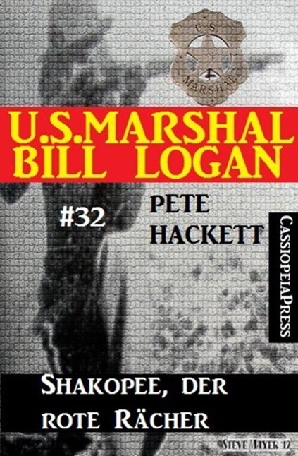 U.S. Marshal Bill Logan Band 32: Shakopee der rote Rächer