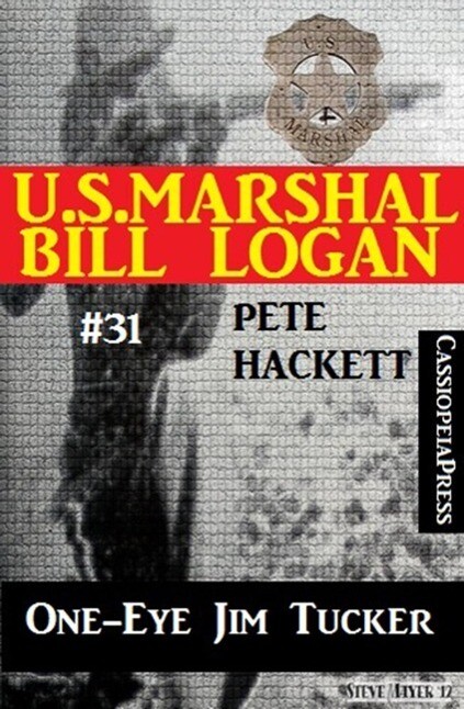 U.S. Marshal Bill Logan Band 31: One-Eye Jim Tucker