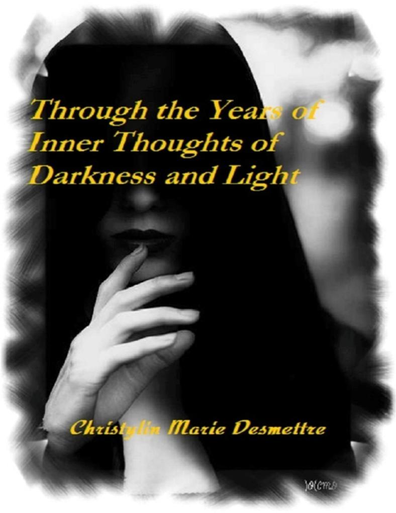 Through the Years of Inner Thoughts of Darkness and Light