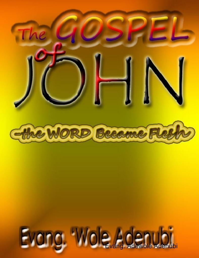 The Gospel of John - the Word Became Flesh