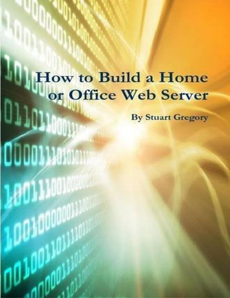 How to Build a Home or Office Web Server