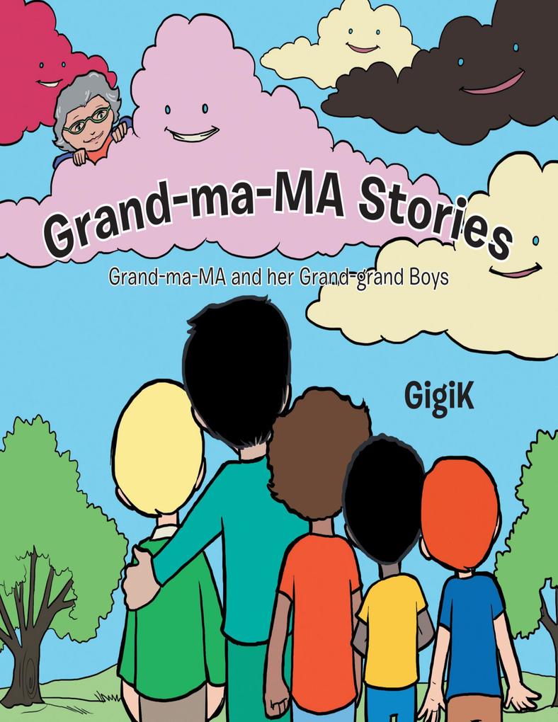 Grand Ma Ma Stories: Grand Ma Ma and Her Grand Grand Boys