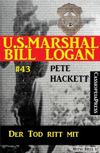 U.S. Marshal Bill Logan Band 43: Der Tod ritt mit