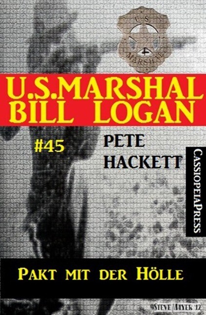 U.S. Marshal Bill Logan Band 45: Pakt mit der Hölle