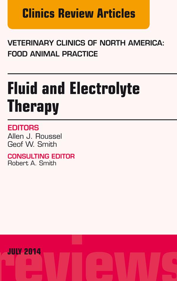 Fluid and Electrolyte Therapy An Issue of Veterinary Clinics of North America: Food Animal Practice