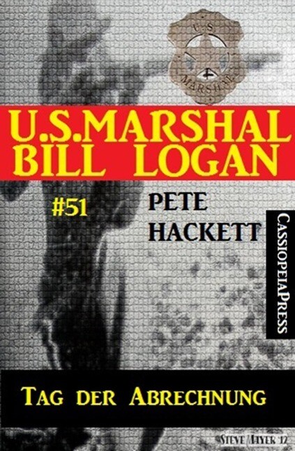 U.S. Marshal Bill Logan Band 51: Tag der Abrechnung