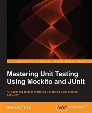 Mastering Unit Testing Using Mockito and JUnit als eBook Download von Sujoy Acharya - Sujoy Acharya