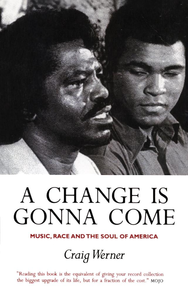 A Change Is Gonna Come: Music Race And The Soul Of America