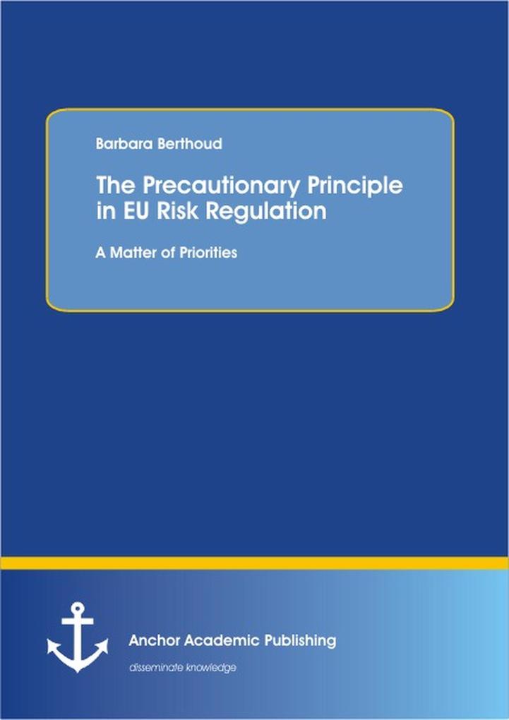 The Precautionary Principle in EU Risk Regulation