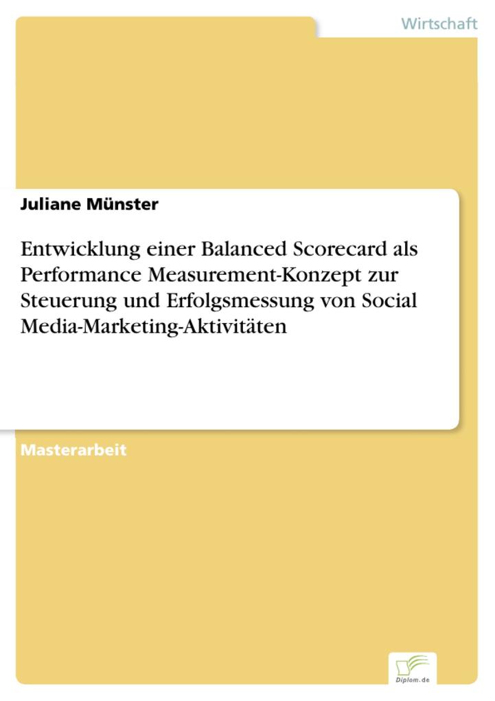 Entwicklung einer Balanced Scorecard als Performance Measurement-Konzept zur Steuerung und Erfolgsmessung von Social Media-Marketing-Aktivitäten