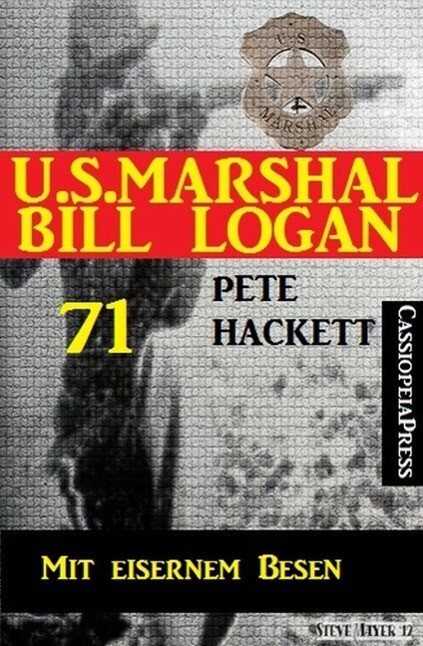 U.S. Marshal Bill Logan 71: Mit eisernem Besen