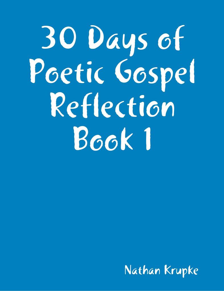 30 Days of Poetic Gospel Reflection Book 1