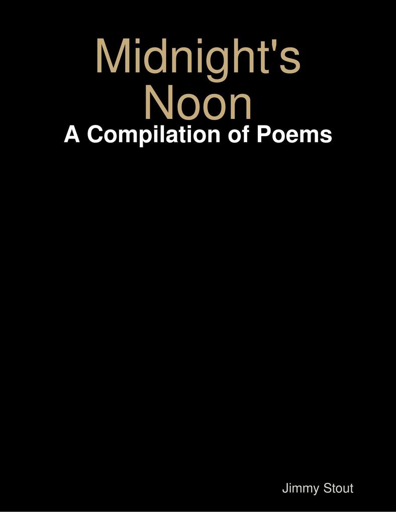 Midnight‘s Noon: A Compilation of Poems