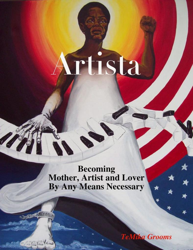 Artista: Becoming Mother Artist and Lover By Any Means Necessary