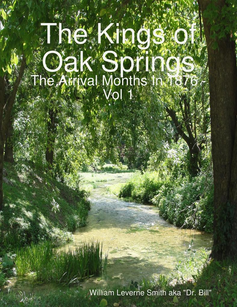 The Kings of Oak Springs: The Arrival Months In 1876 Vol 1