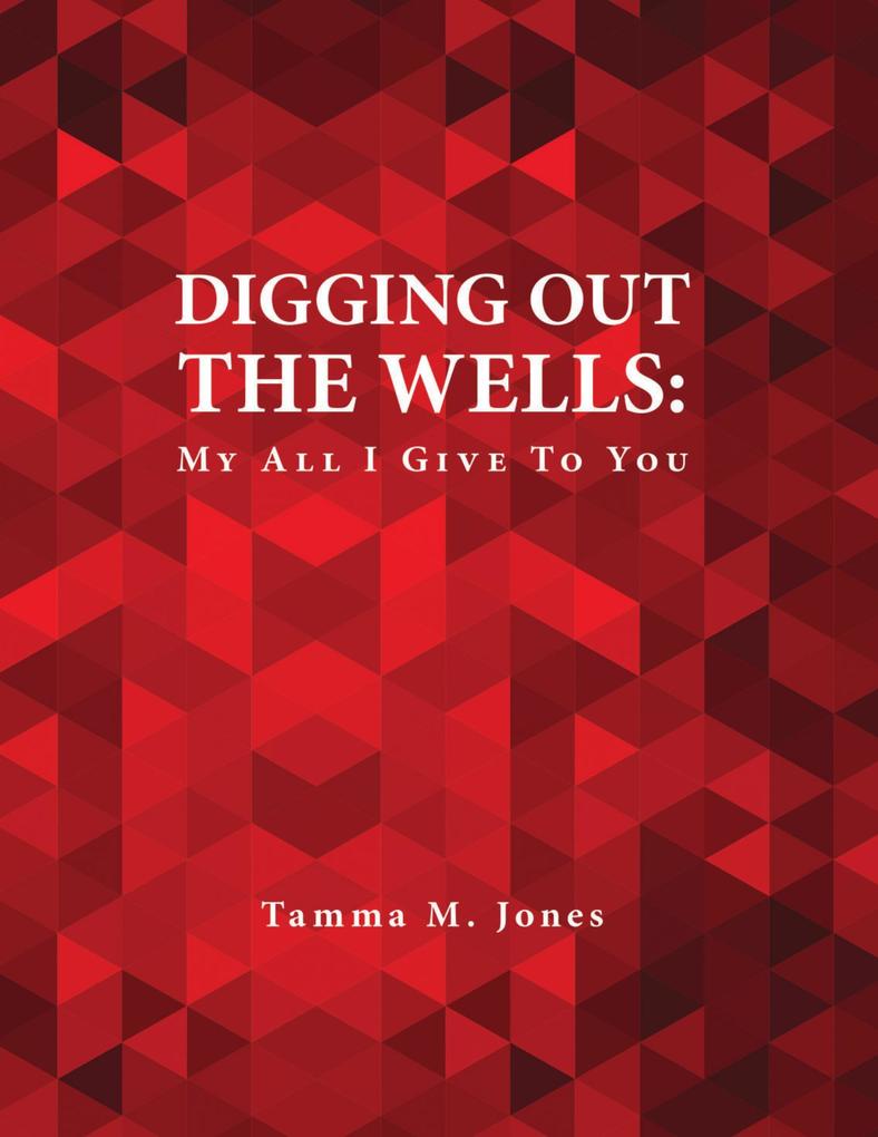 Digging Out the Wells: My All I Give to You
