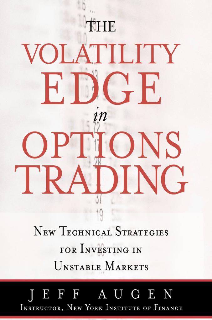 Volatility Edge in Options Trading The: New Technical Strategies for Investing in Unstable Markets