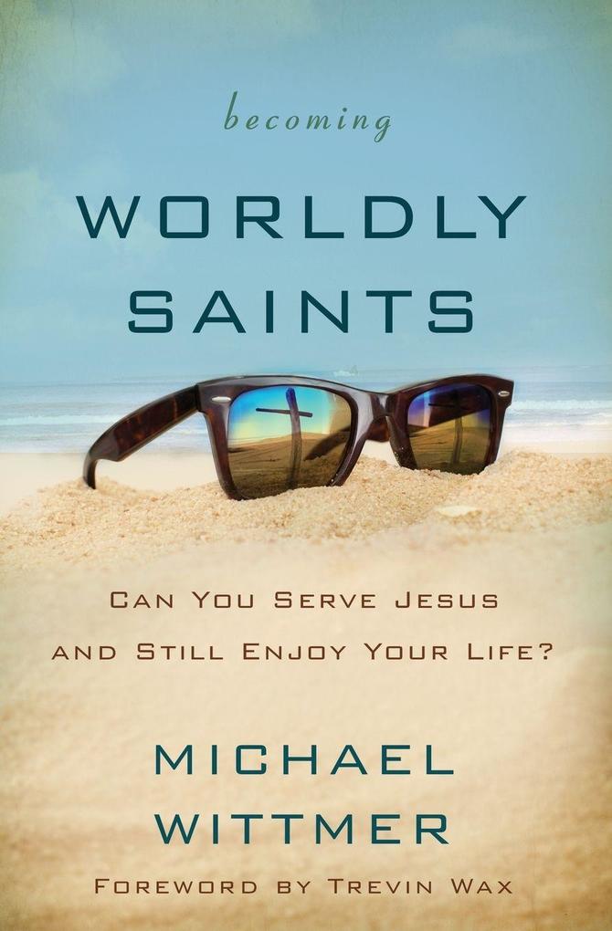 The Becoming Worldly Saints