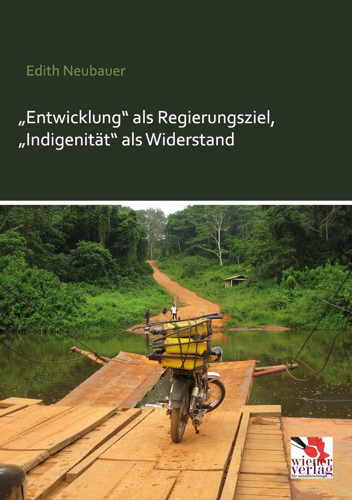 'Entwicklung' als Regierungsziel 'Indigenität' als Widerstand