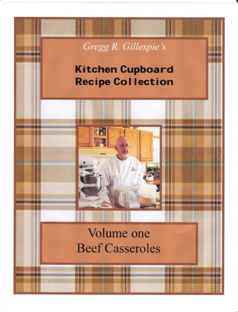 Gregg R. Gillespie‘s Kitchen Cupboard Recipe Collection