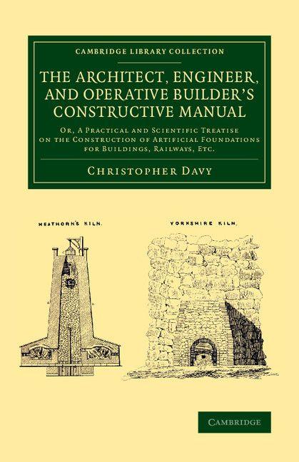 The Architect Engineer and Operative Builder's Constructive Manual