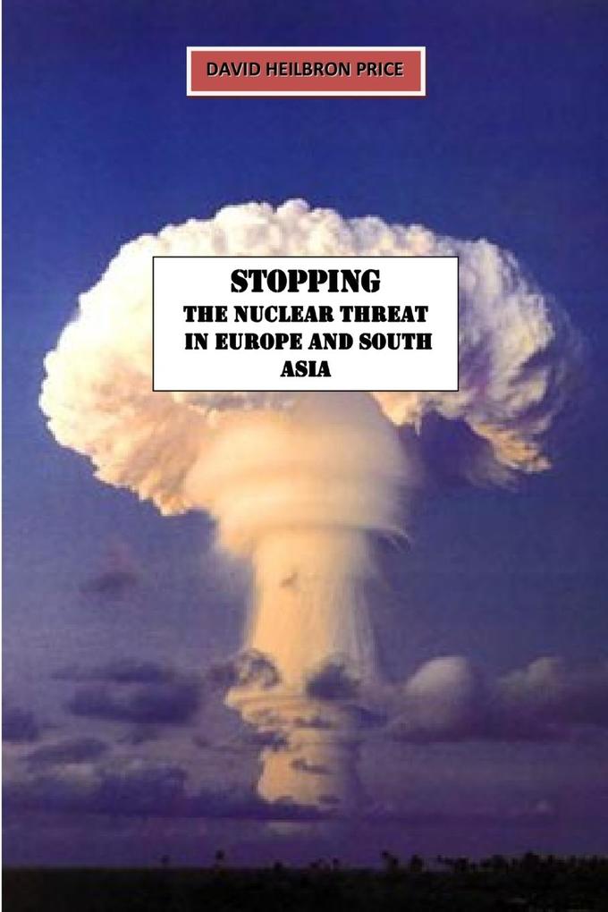 STOPPING the Nuclear threat in Europe and South Asia