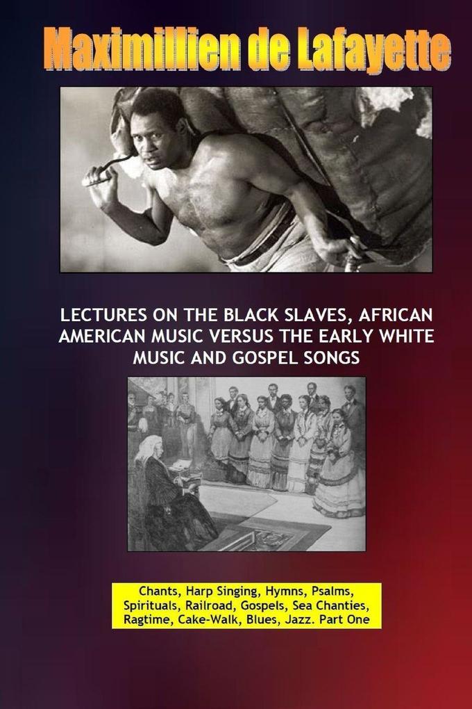 Lectures on the Black Slaves African American Music Versus the Early White Music and Gospel Songs