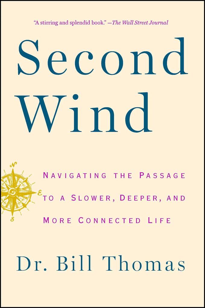 Second Wind: Navigating the Passage to a Slower Deeper and More Connected Life