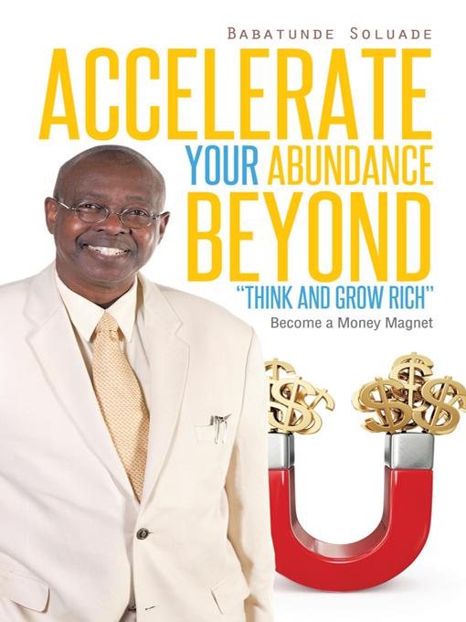 Accelerate Your Abundance Beyond Think and Grow Rich