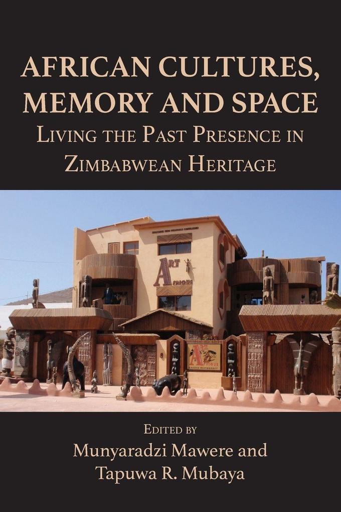 African Cultures Memory and Space. Living the Past Presence in Zimbabwean Heritage