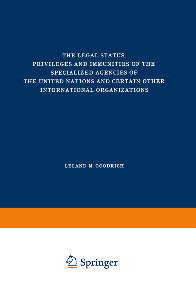 The Legal Status Privileges and Immunities of the Specialized Agencies of the United Nations and Certain Other International Organizations