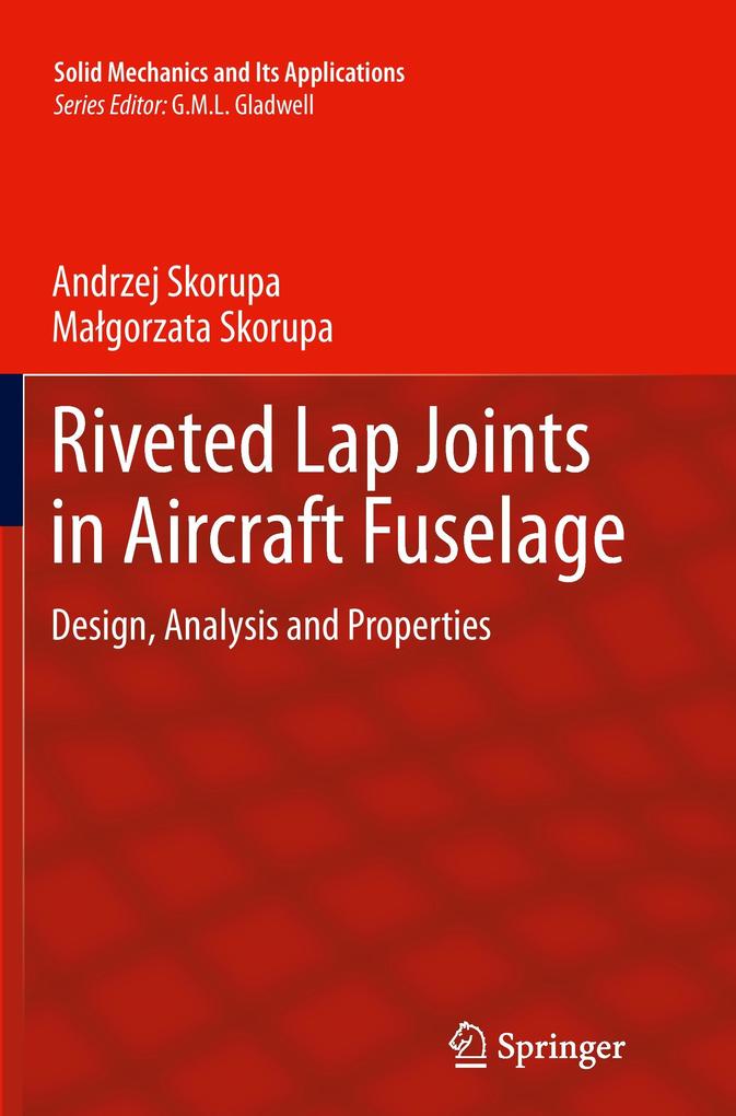 Riveted Lap Joints in Aircraft Fuselage - Andrzej Skorupa/ Magorzata Skorupa/ Malgorzata Skorupa