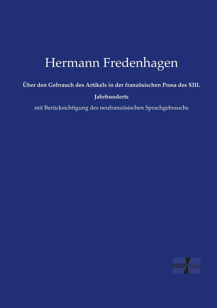 Über den Gebrauch des Artikels in der französischen Prosa des XIII. Jahrhunderts