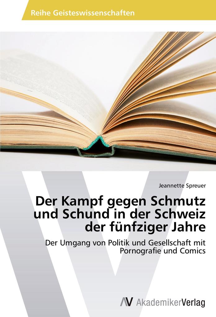 Der Kampf gegen Schmutz und Schund in der Schweiz der fünfziger Jahre