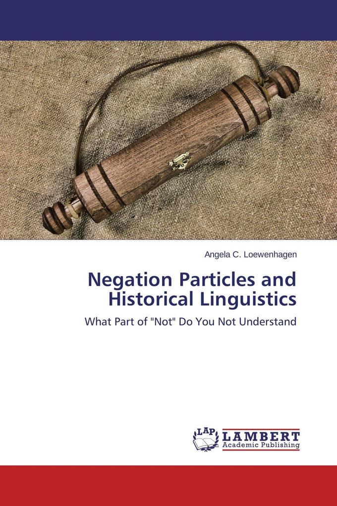 Negation Particles and Historical Linguistics