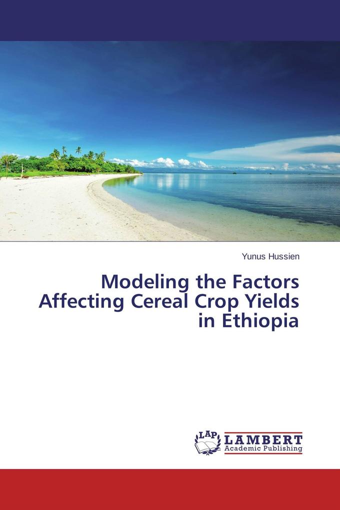 Modeling the Factors Affecting Cereal Crop Yields in Ethiopia