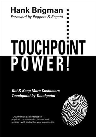 Touchpoint Power! Get & Keep More Customers Touchpoint By Touchpoint
