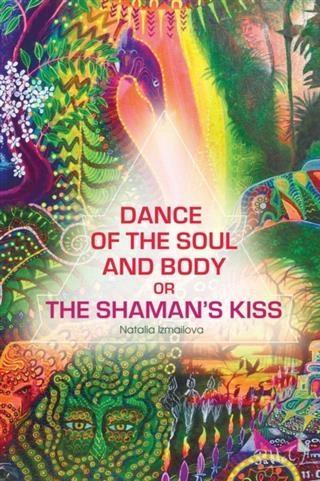 Dance of the Soul and Body or The Shaman‘s Kiss