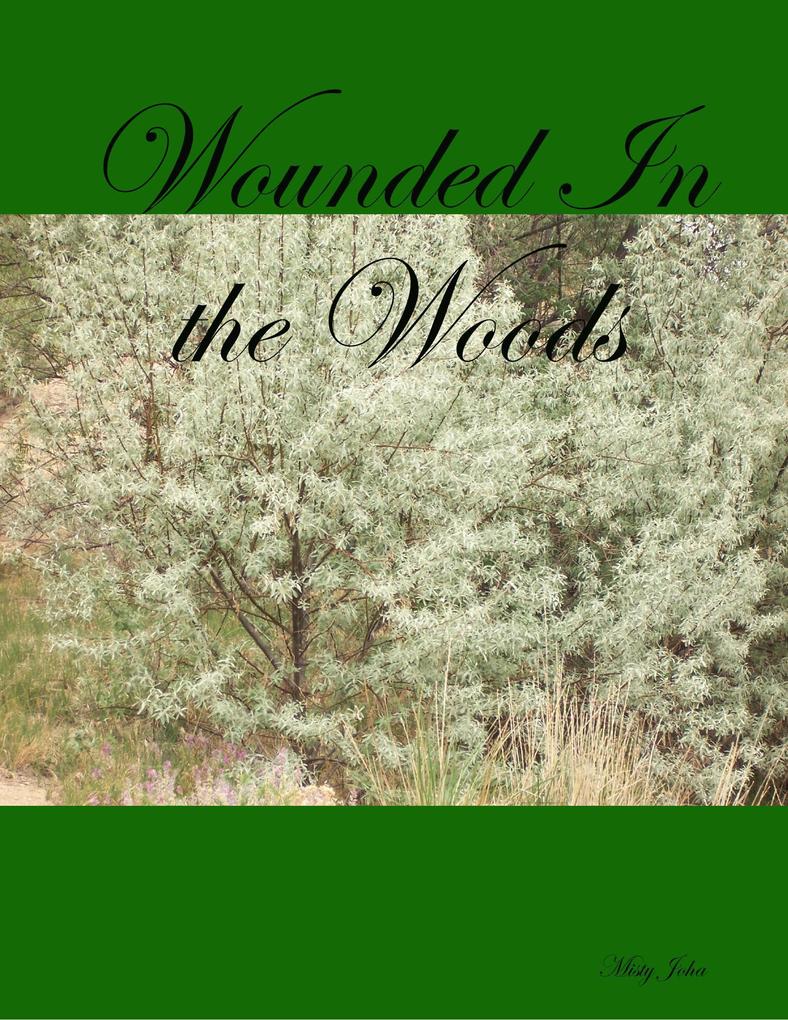 Wounded In the Woods