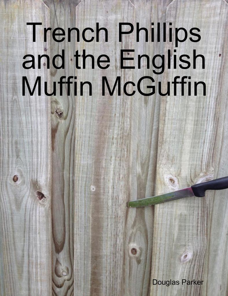 Trench Phillips and the English Muffin McGuffin