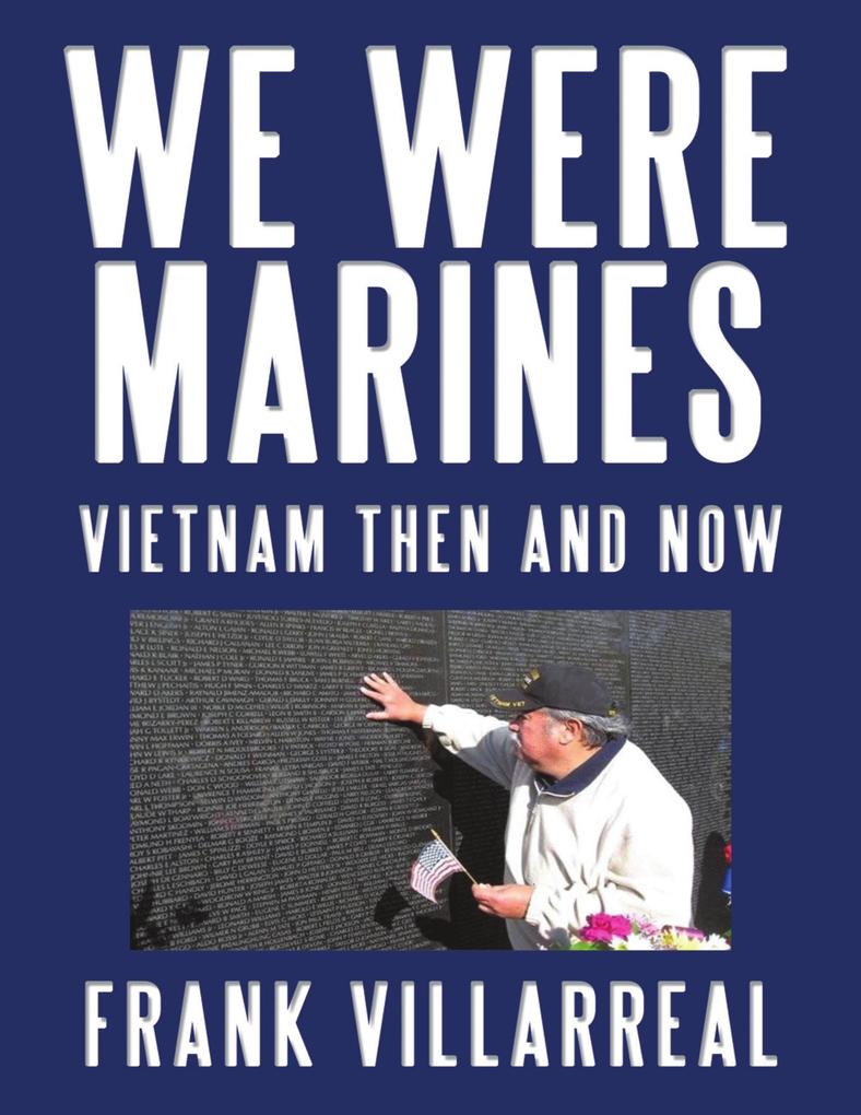 We Were Marines: Vietnam Then and Now