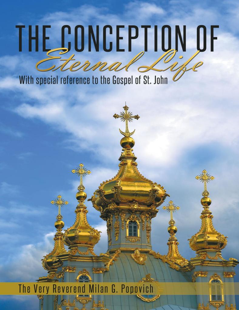 The Conception of Eternal Life: With Special Reference to the Gospel of St. John