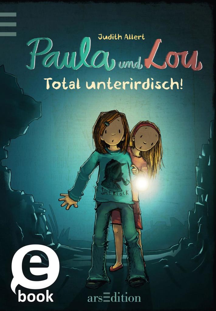 Paula und Lou - Total unterirdisch! (Paula und Lou 7) - Judith Allert